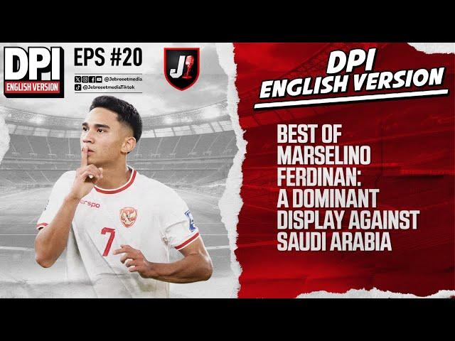 BEST OF MARSELINO FERDINAN: A DOMINANT DISPLAY AGAINST SAUDI ARABIA - DPI ENGLISH VERSION - EPS 20