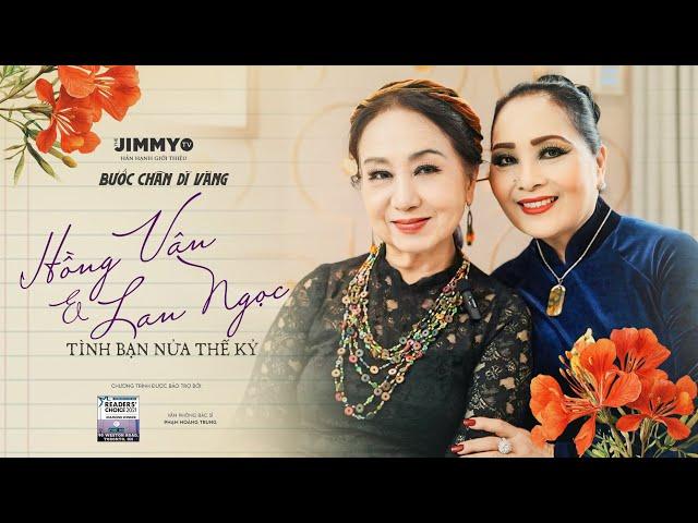 Hồng Vân & Lan Ngọc | Tình Bạn Nửa Thế Kỷ | Bước Chân Dĩ Vãng #56 | Jimmy TV