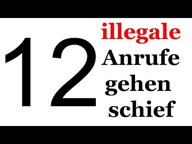 12 illegale Anrufe, die schief gingen