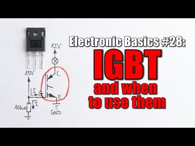 Electronic Basics #28: IGBT and when to use them