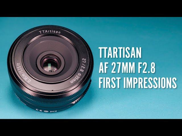 TTArtisan AF 27mm f2 8 First Impressions Review