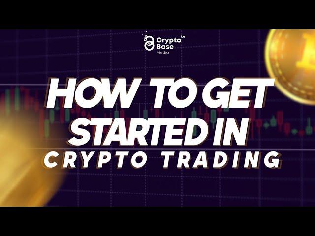 How to get Started Trading Crypto