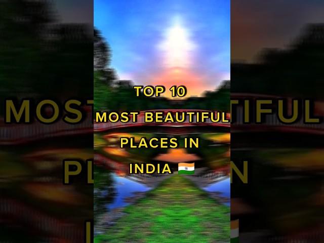 Top 10 most beautiful places in INDIA 