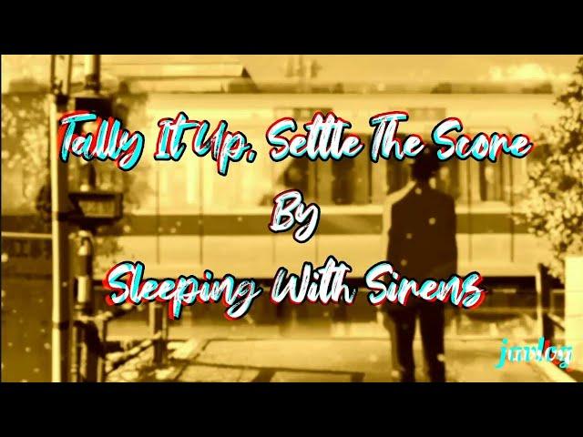 Tally It Up, Settle The Score | Sleeping With Sirens | Aesthetic Lyrics