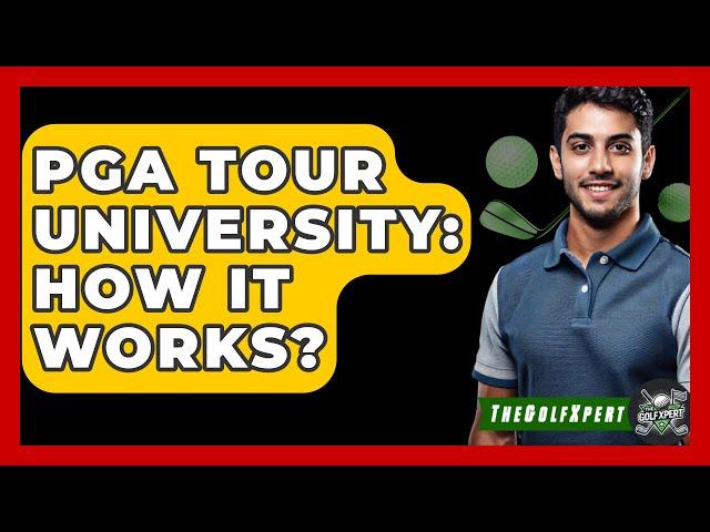 PGA Tour University: How It Works? - The Golf Xpert