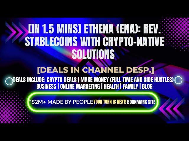 [In 1.5 mins] Ethena (ENA): Rev. Stablecoins with Crypto-Native Solutions [Crypto Deals In Ch. Dep.]