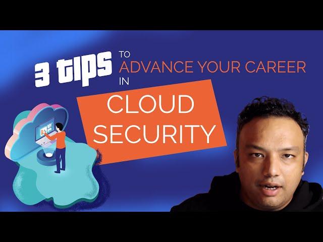 3 Tips for an Amazing Cloud Security Career 