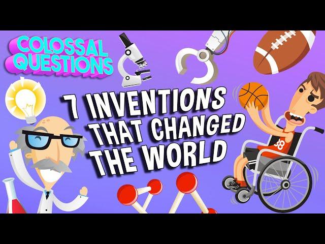 7 Inventions That Changed The World | COLOSSAL QUESTIONS