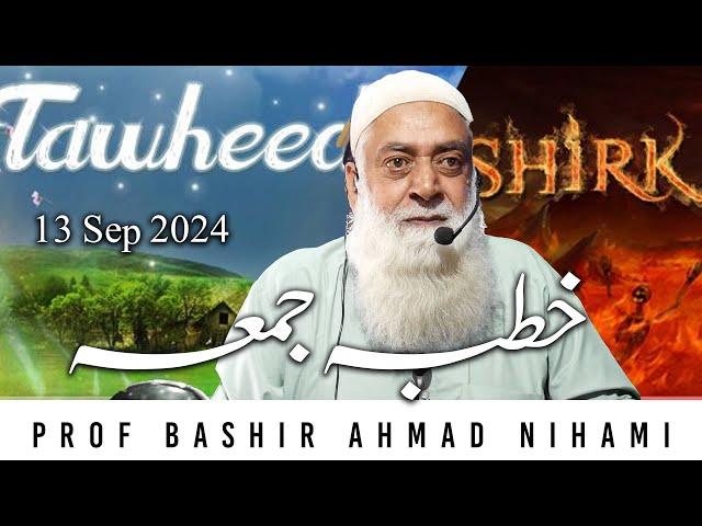 Jumu'a Khutba || Prof Bashir Ahmad Nihami || 13 September 2024