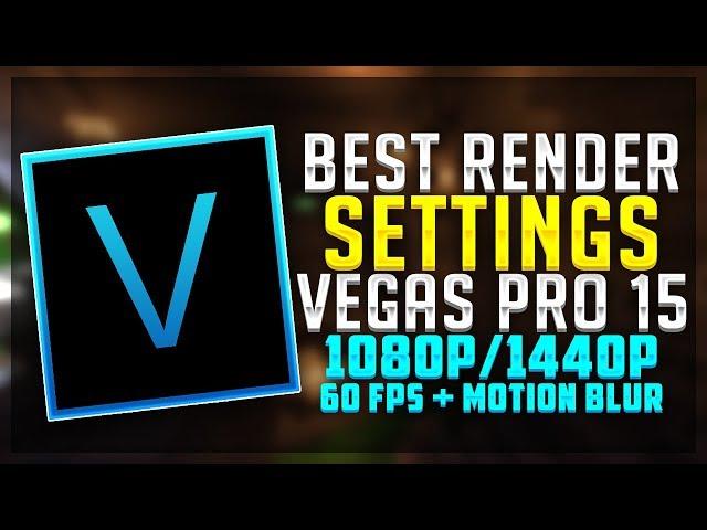 BEST Sony Vegas Pro 15 Render Settings (+ MOTION BLUR)