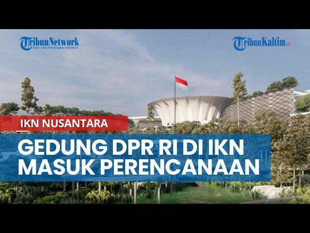 Gedung DPR RI di IKN Nusantara Masuk Perencanaan, Desain Disayembarakan