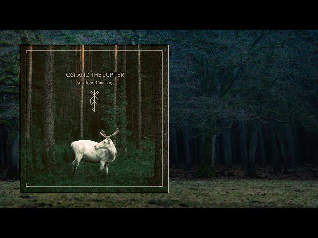 Osi And The Jupiter — Nordlige Rúnaskog [Full Album]