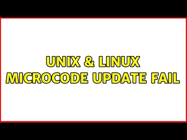 Unix & Linux: microcode update fail