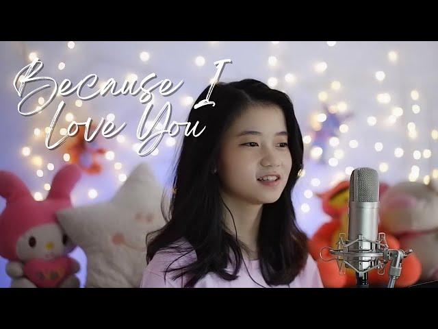 Because I Love You | Shania Yan Cover