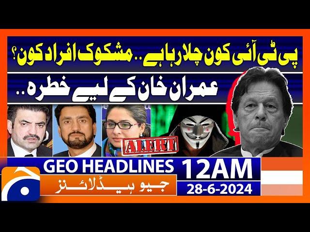 Imran Khan in Big Trouble!! | Geo News at 12 AM Headlines | 28th June 2024 #headline