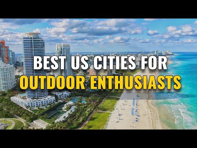 15 Best US Cities for Outdoor Enthusiasts