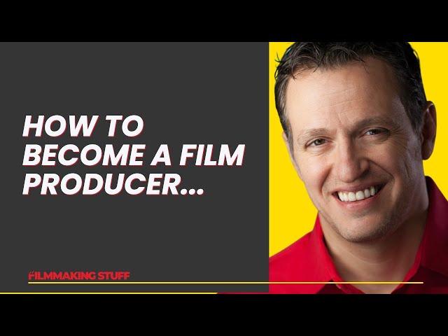 How to Become a Film Producer