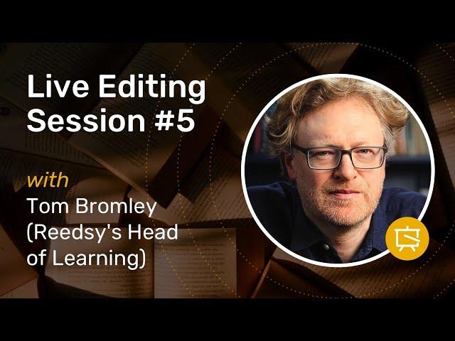 Live Editing #5 with Editor Tom Bromley | Reedsy Live