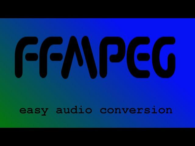 LM1 02 15 ffmpeg - audio conversion made easy.