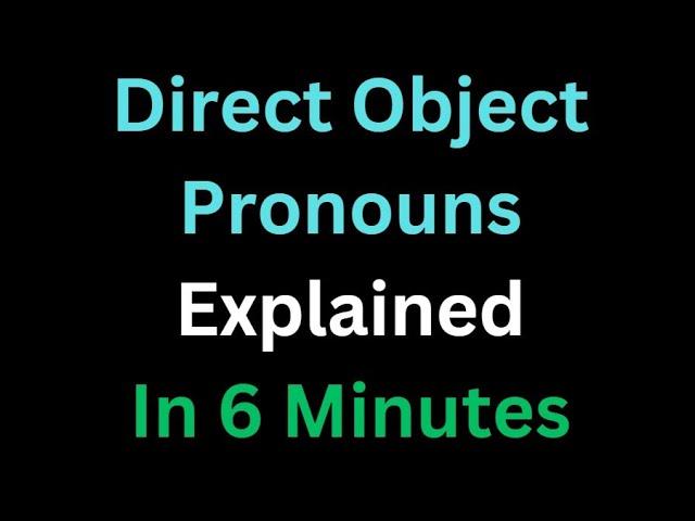 Spanish - Direct Object Pronouns Explained In 6 Minutes