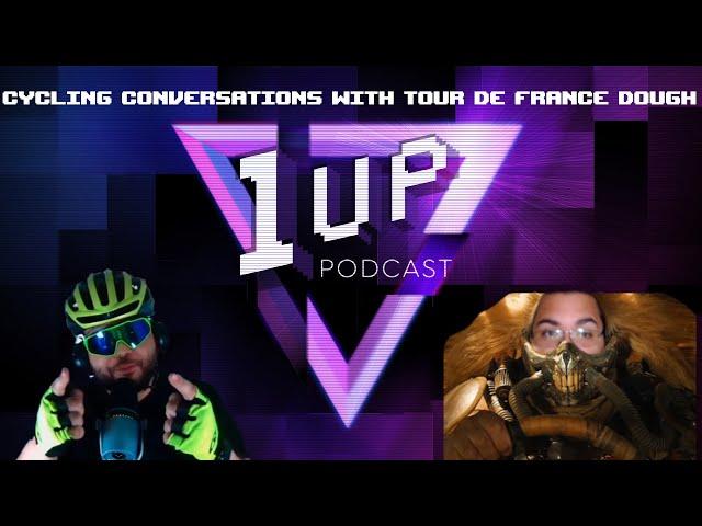 Cycling conversations with Tour De France Dough - The 1UP Podcast Ep. 15 (Pt. 4)