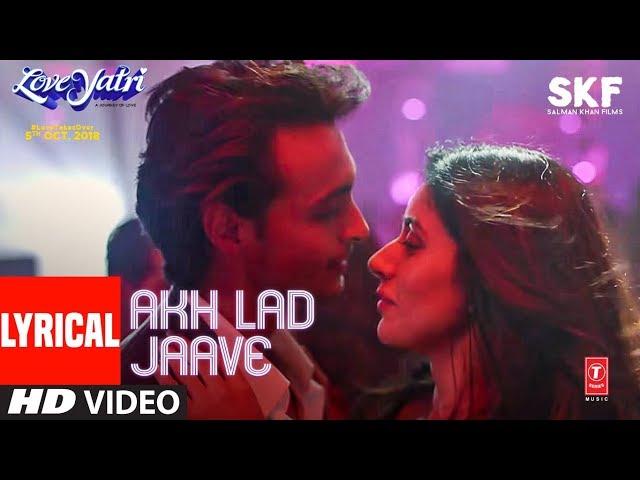 Akh Lad Jaave With Lyrics | Loveyatri | Aayush S | Warina H |Badshah,Tanishk Bagchi,Jubin N,Asees K