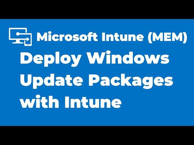 23. How to Deploy Windows Update Packages with Intune