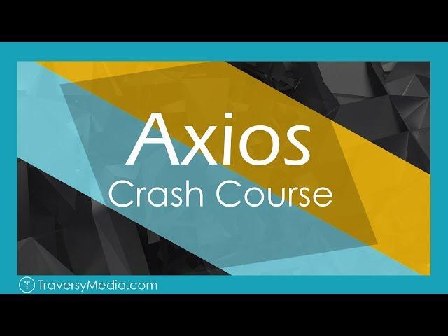 Axios Crash Course | HTTP Library