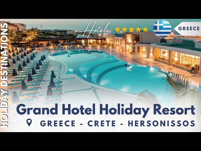 Grand Hotel Holiday Resort Crete Greece : A Paradise Getaway!