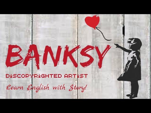 Who is Banksy – British Street Art - Learn English with Story