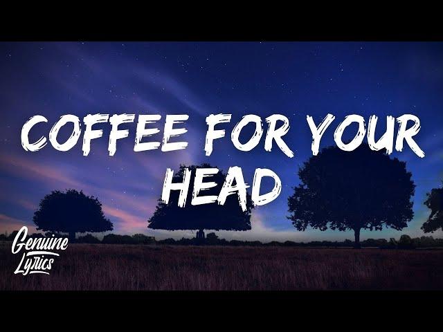 Coffee For Your Head (Lyrics) "tiktok Song"