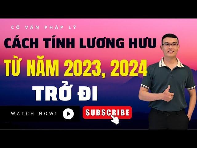 Cách tính lương hưu từ năm 2024, 2025 trở đi ai cũng phải biết