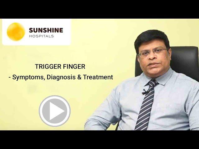 TRIGGER FINGER   Symptoms, Diagnosis & Treatment By Dr Naveen Chandar Reddy -Sunshine Hospitals