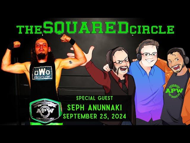 The Squared Circle for September 25, 2024 with Seph Anunnaki