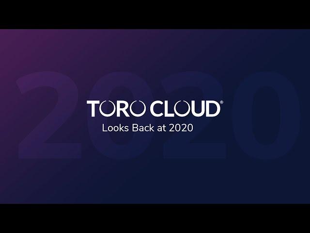 TORO Cloud Looks Back at 2020