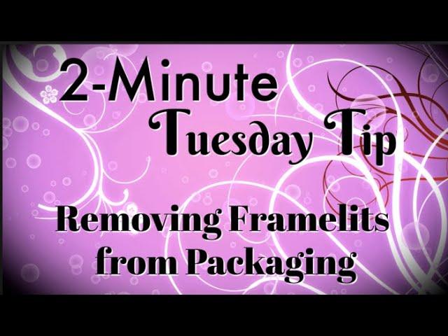 Simply Simple 2-MINUTE TUESDAY TIP - Removing Framelits from Packaging with Ease by Connie Stewart