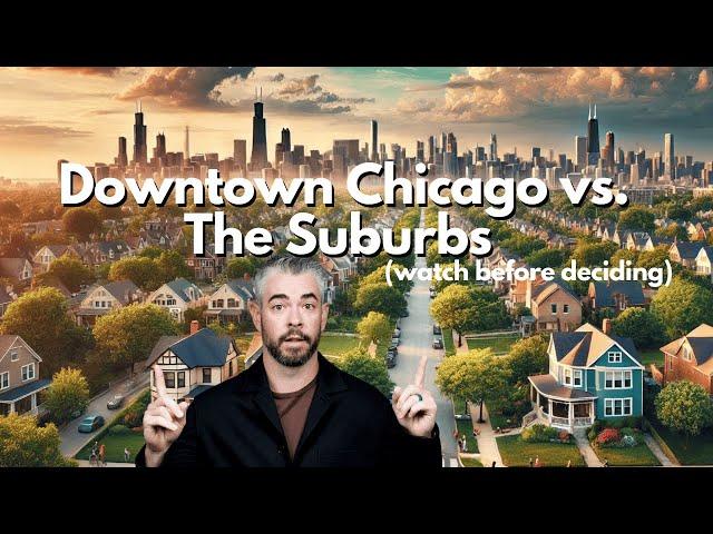 Chicago vs. The Suburbs (watch before deciding)