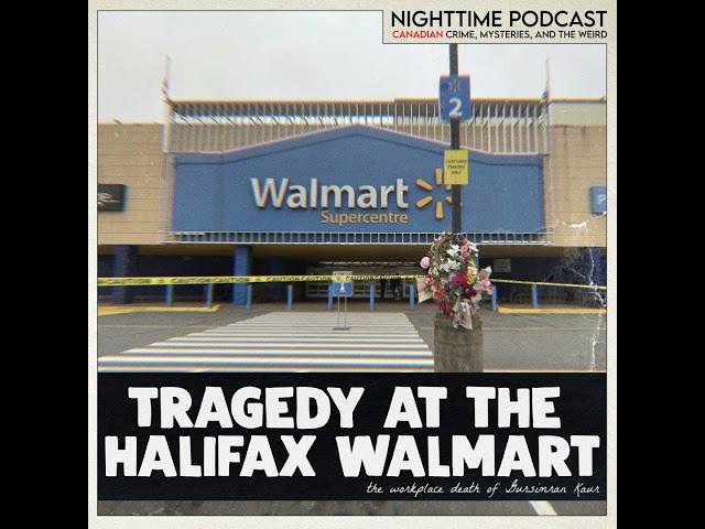 Tragedy at the Halifax Walmart - Part 1 - the death of Gursimran Kaur