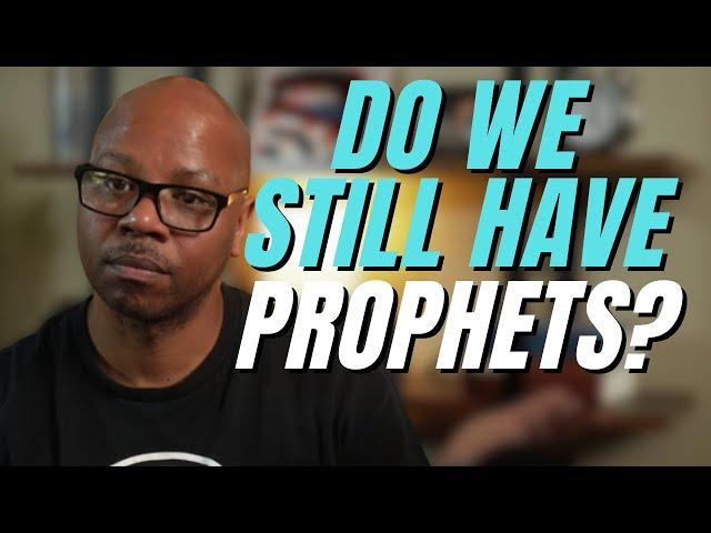 Do We Still Have Prophets Today?