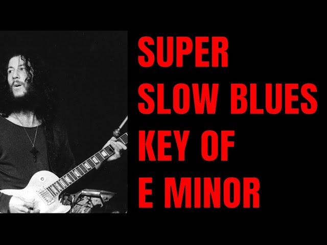 Super Slow Minor Blues Jam for Guitar Backing Tracks (E Minor)