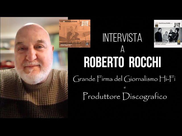 Intervista a ROBERTO ROCCHI, grande firma del giornalismo Hi-Fi