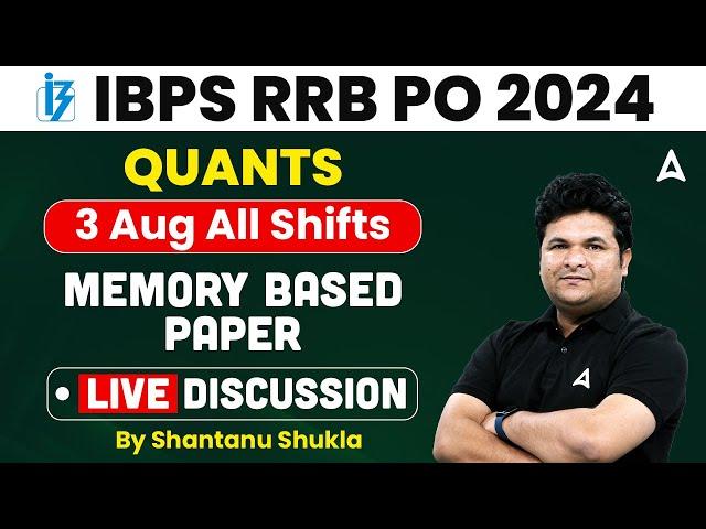 IBPS RRB PO 2024 | Quant 3 Aug All Shifts Memory Based Paper Live Discussion | By Shantanu Shukla