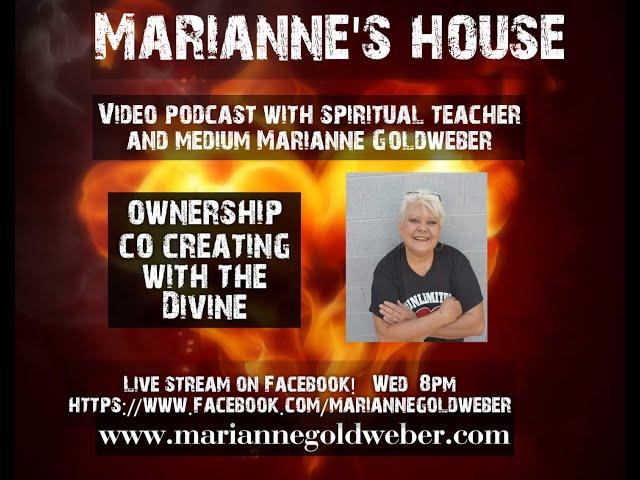 Ownership- Co creating with the Divine Marianne's House Spiritual Podcast