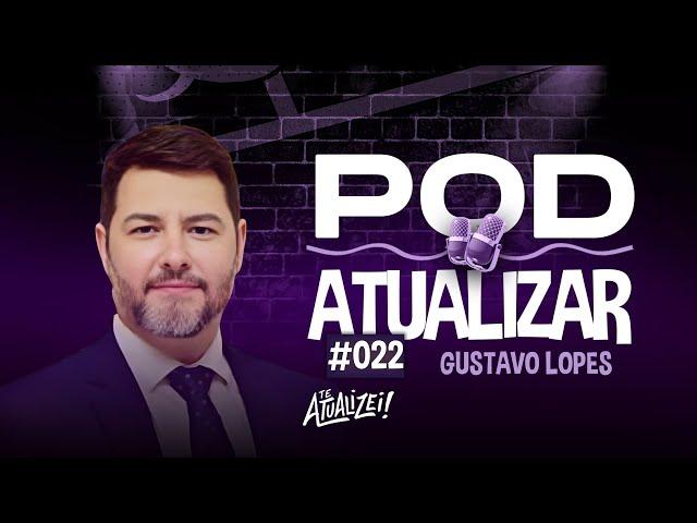 Pod Atualizar #022 - Gustavo Lopes