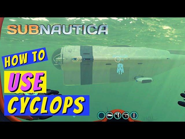 Subnautica How to Use Cyclops