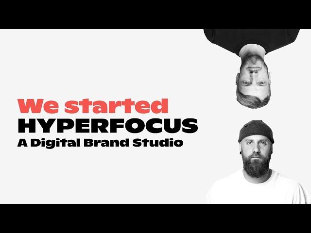 WE STARTED A DIGITAL BRAND STUDIO CALLED Hyperfocus!