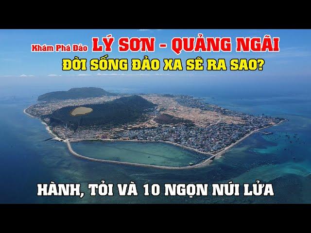 Khám Phá Đảo Lý Sơn - Quảng Ngãi, Đời Sống Đảo Xa Sẽ Ra Sao?