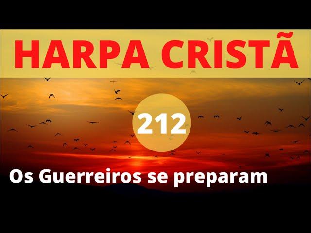 Harpa Cristã - 212 - Os Guerreiros se preparam - Levi - (com letra)