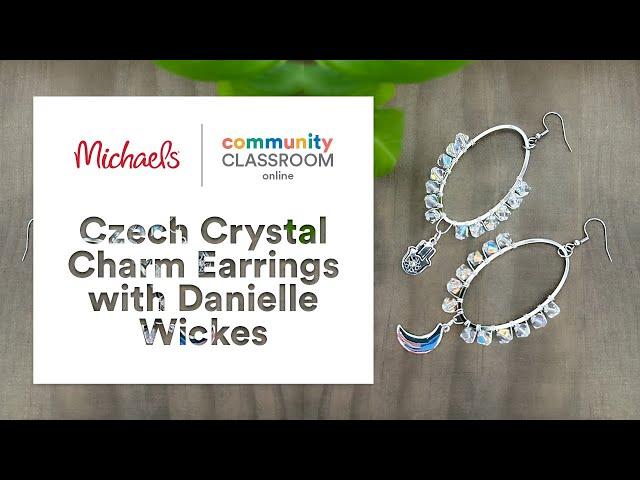 Online Class: Czech Crystal Charm Earrings with Danielle Wickes | Michaels