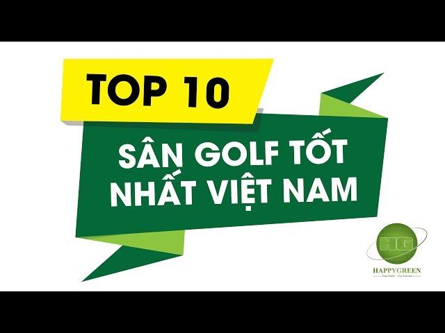 TOP 10 SÂN GOLF TỐT NHẤT VIỆT NAM